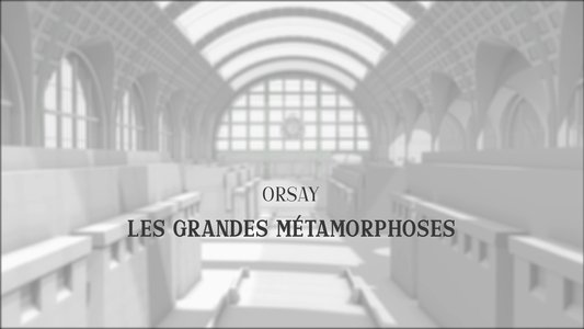 Orsay, les grandes métamorphoses