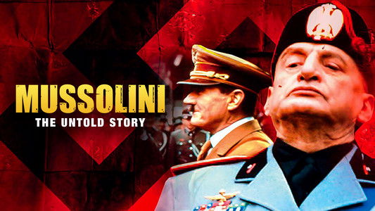 Mussolini: The Untold Story