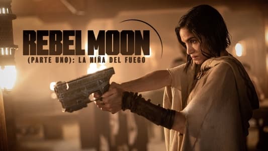 Rebel Moon - Part One: A Child of Fire