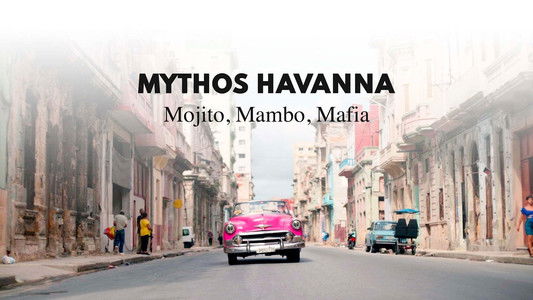 Mythos Havanna – Mojito, Mambo, Mafia