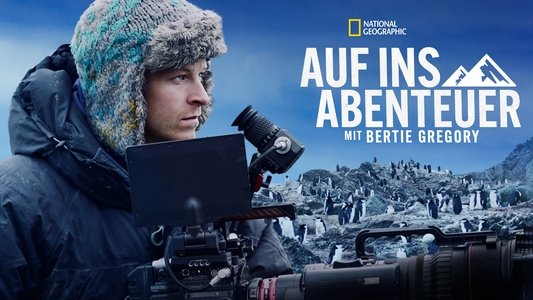 Epic Adventures with Bertie Gregory