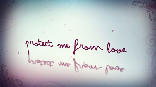 Protect Me From Love