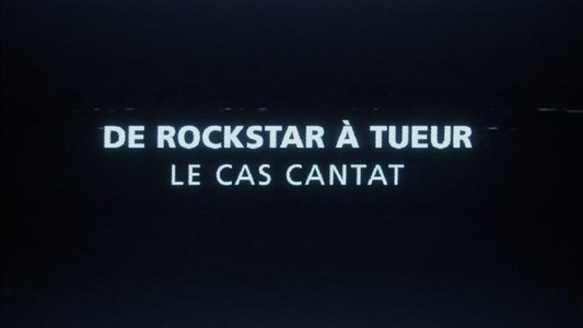 De rockstar à tueur : Le Cas Cantat