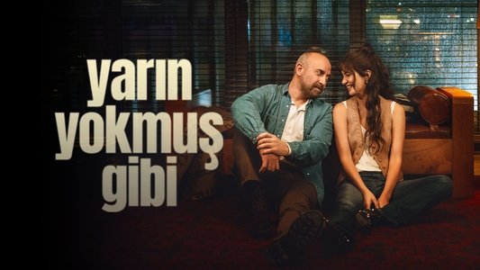 Yarın Yokmuş Gibi