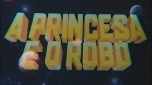 A Princesa e o Robô