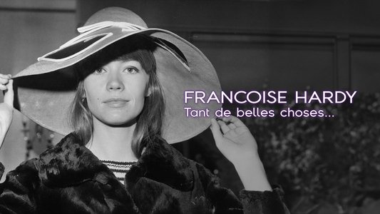 Françoise Hardy : tant de belles choses