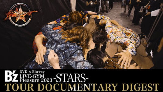 B’z LIVE-GYM Pleasure 2023 -STARS- TOUR DOCUMENTARY