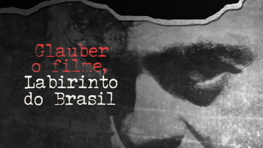 Glauber o Filme, Labirinto do Brasil