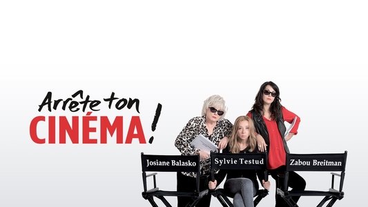 Arrête ton cinéma !