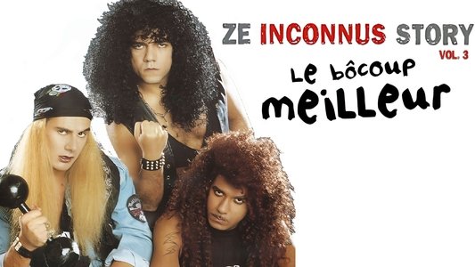 Les Inconnus - Ze Inconnus Story - Le bôcoup meilleur (Vol. 3)