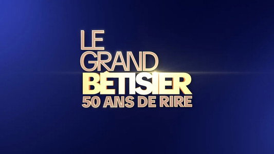 Le Grand Bêtisier - 50 Ans de Rire