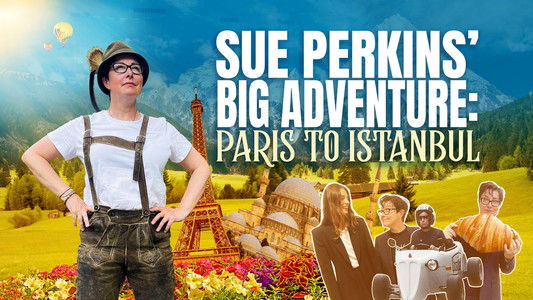 Sue Perkins' Big Adventure: Paris to Istanbul