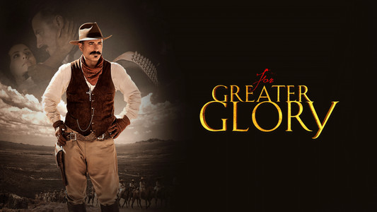 For Greater Glory: The True Story of Cristiada