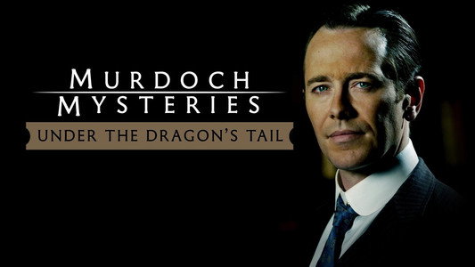 The Murdoch Mysteries: Under the Dragon's Tail