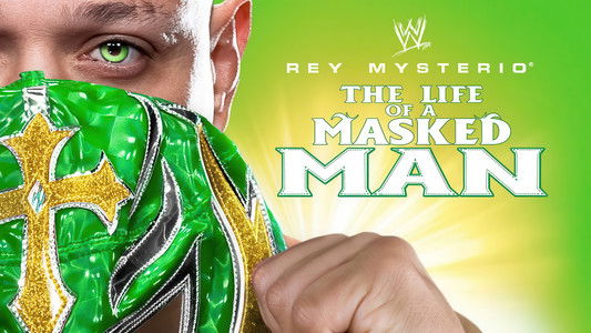 WWE: Rey Mysterio - The Life of a Masked Man