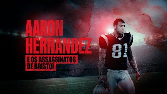 Aaron Hernandez and the Untold Murders of Bristol