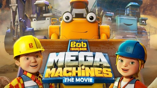 Bob the Builder: Mega Machines - The Movie