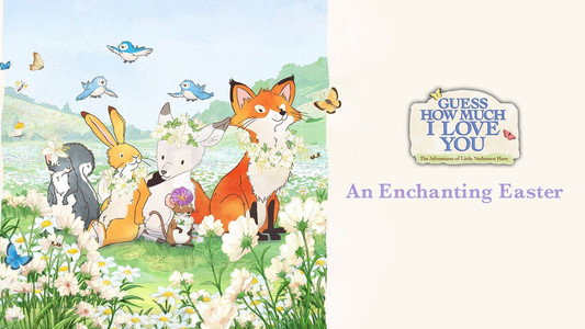 Guess How Much I Love You: The Adventures of Little Nutbrown Hare - An Enchanting Easter