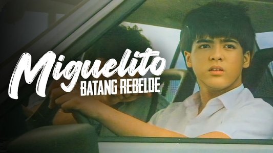 Miguelito: Batang Rebelde