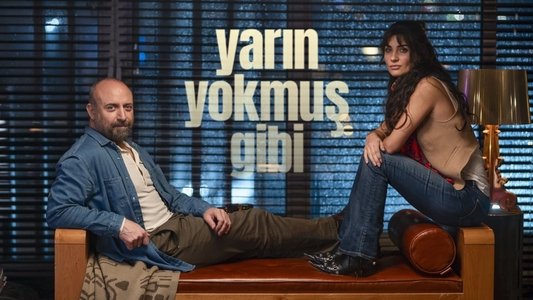 Yarın Yokmuş Gibi