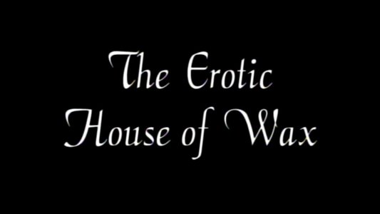 The Exotic House of Wax