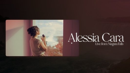 Alessia Cara: Live From Niagara Falls