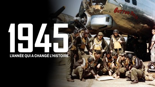 1945, l'année qui a changé l'Histoire