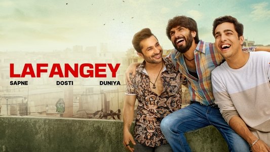 Lafangey - Sapne, Dosti, Duniya