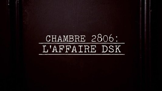 Chambre 2806 : l'affaire DSK