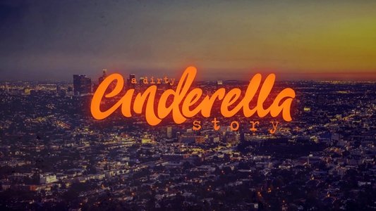 A Dirty Cinderella Story