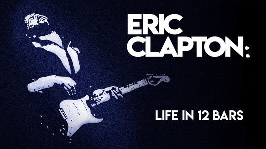 Eric Clapton: Life in 12 Bars