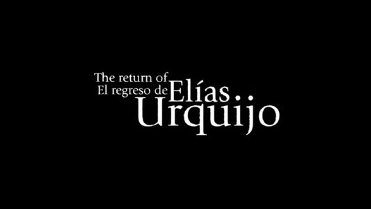 The Return of Elias Urquijo