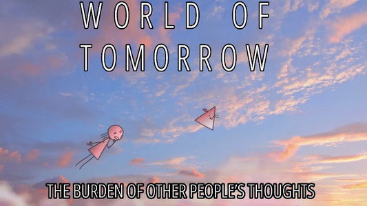World of Tomorrow Episode Two: The Burden of Other People's Thoughts