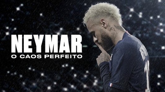 Neymar: O Caos Perfeito