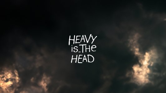 Heavy is the Head