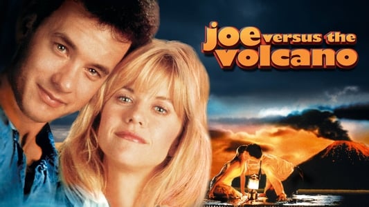 Joe Versus the Volcano