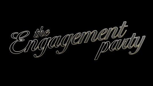 The Engagement Party