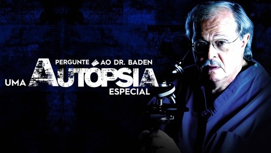 Ask Dr. Baden: An Autopsy Special