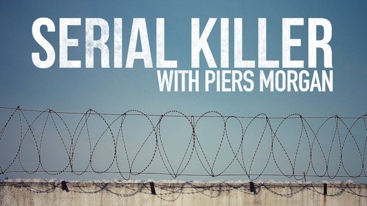 Serial Killer with Piers Morgan