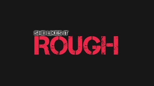 She Likes It Rough