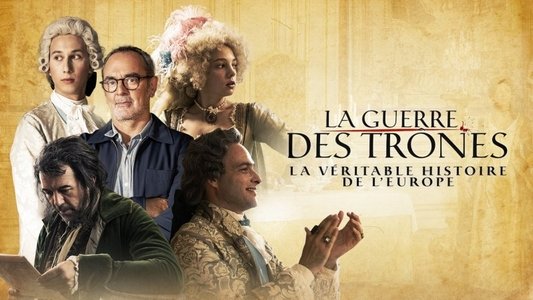 La Guerre des trônes, la véritable histoire de l'Europe