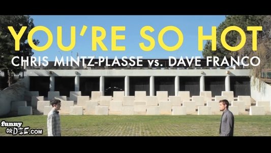 You're So Hot with Chris Mintz-Plasse and Dave Franco
