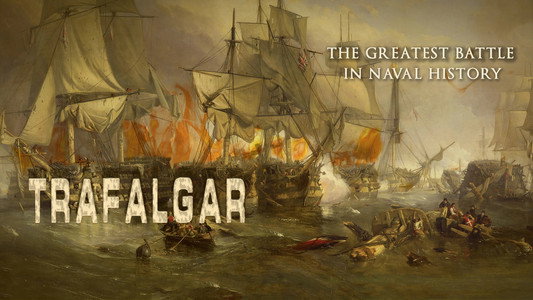 Trafalgar: The Greatest Naval Battle in History