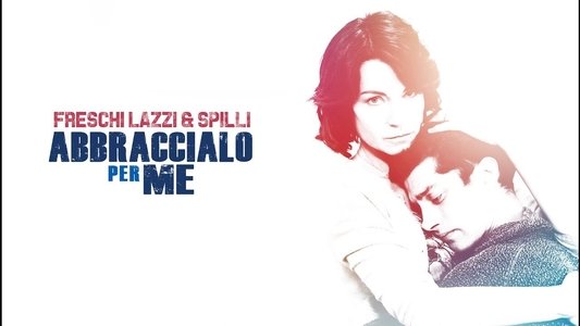 Abbraccialo per me