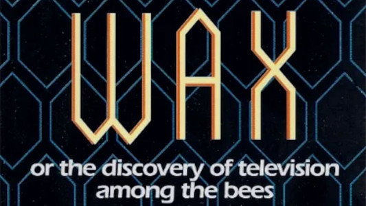 Wax, or The Discovery of Television Among the Bees