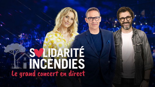 Solidarité Incendies - Le Grand Concert en direct