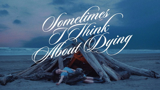 Sometimes I Think About Dying