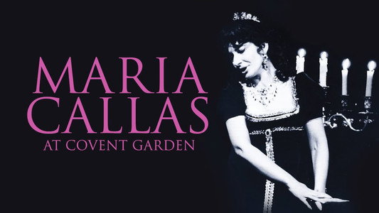 Maria Callas: At Covent Garden, 1962 and 1964