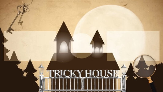 TRICKY HOUSE
