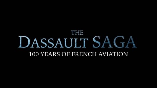 L'Épopée Dassault, cent ans d'aviation française